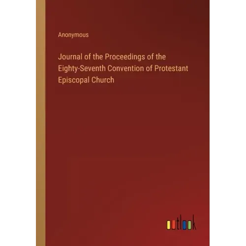 Journal of the Proceedings of the Eighty-Seventh Convention of Protestant Episcopal Church