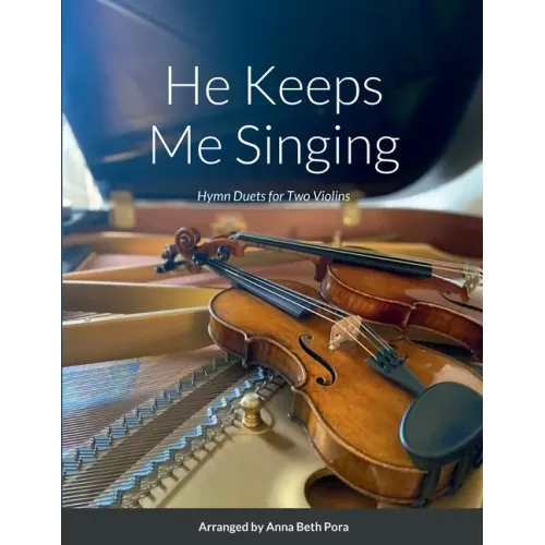 He Keeps Me Singing: Hymn Duets for Two Violins