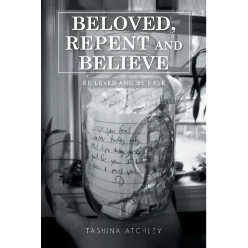 Beloved, Repent and Believe: Be Loved and Be Free