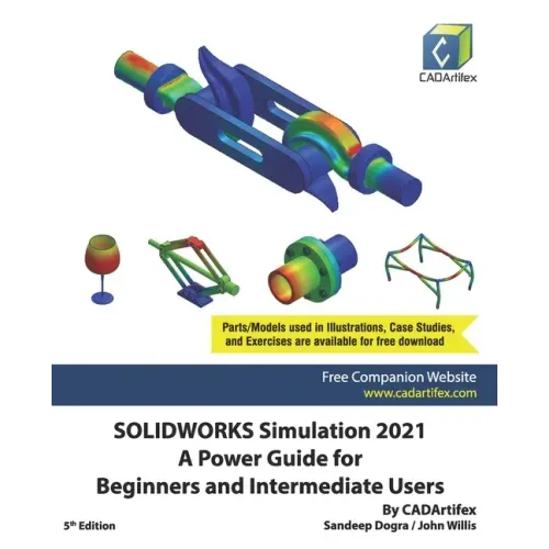 SOLIDWORKS Simulation 2021: A Power Guide for Beginners and Intermediate Users
