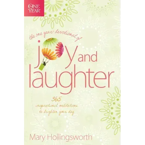 The One Year Devotional of Joy and Laughter: 365 Inspirational Meditations to Brighten Your Day