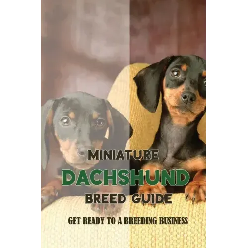 Miniature Dachshund Breed Guide: Get Ready To A Breeding Business: How Are Mini Dachshunds Bred