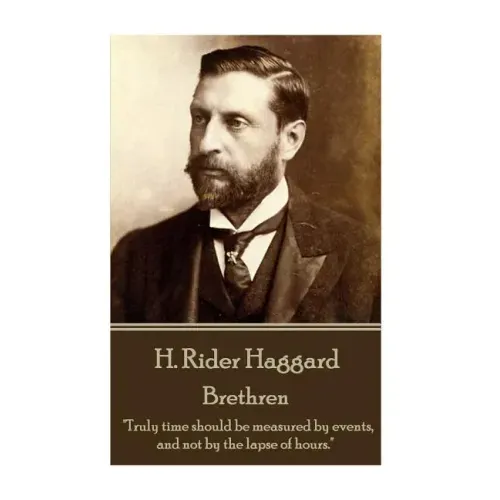 H. Rider Haggard - Brethren: "Truly time should be measured by events, and not by the lapse of hours."