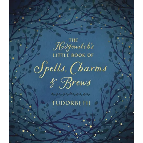 The Hedgewitch's Little Book of Spells, Charms & Brews