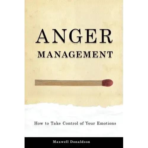 Anger Management: How to Take Control of Your Emotions