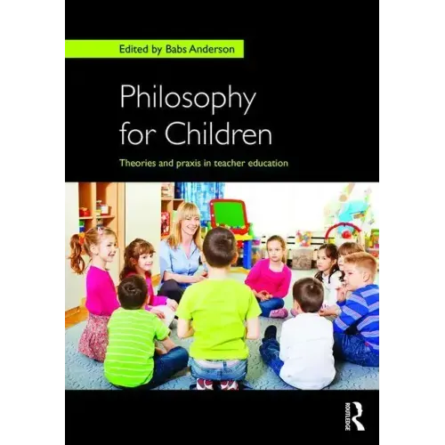 Philosophy for Children: Theories and Praxis in Teacher Education