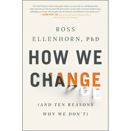 How We Change: (And Ten Reasons Why We Don't)