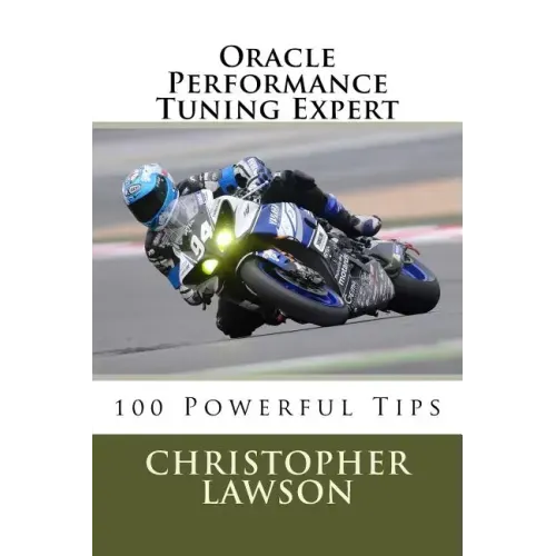 Oracle Performance Tuning Expert: 100 Powerful Tips