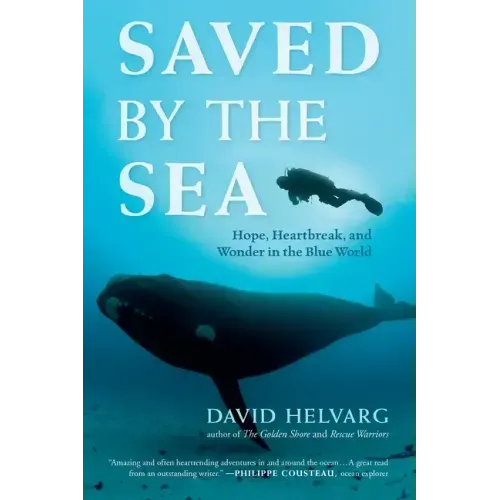Saved by the Sea: Hope, Heartbreak, and Wonder in the Blue World
