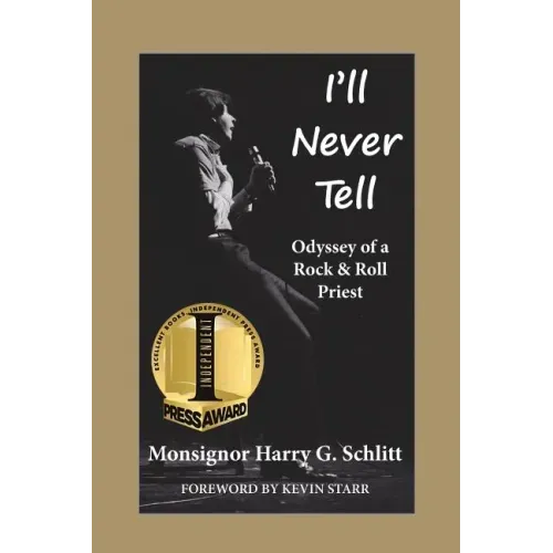 I'll Never Tell: Odyssey of a Rock & Roll Priest