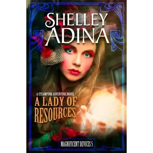 A Lady of Resources: A Steampunk Adventure Novel