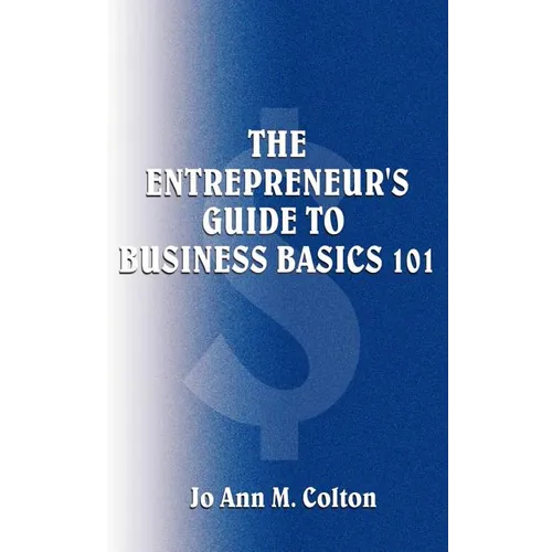 The Entrepreneur's Guide to Business Basics 101