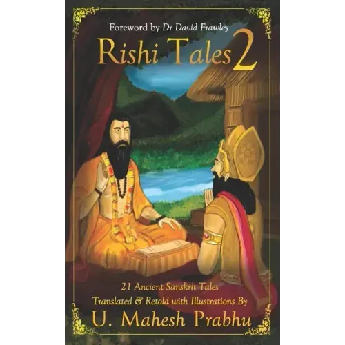 Rishi Tales 2: 21 Ancient Sanskrit Tales Translated and Retold with Illustrations by U Mahesh Prabhu