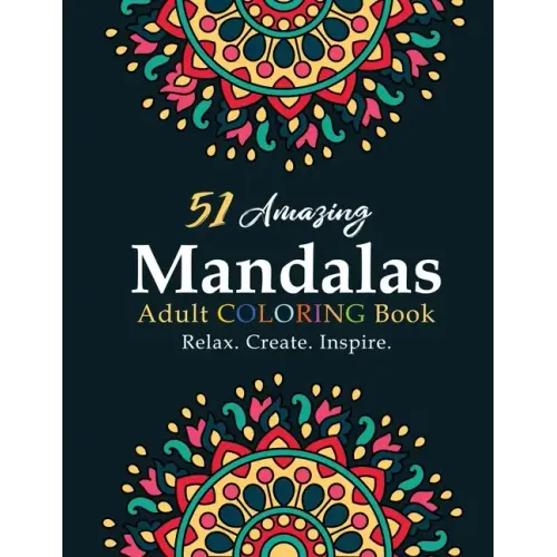 Mandala Coloring Book for Beginners: Inspiration Begets Creation That Brings about Relaxation