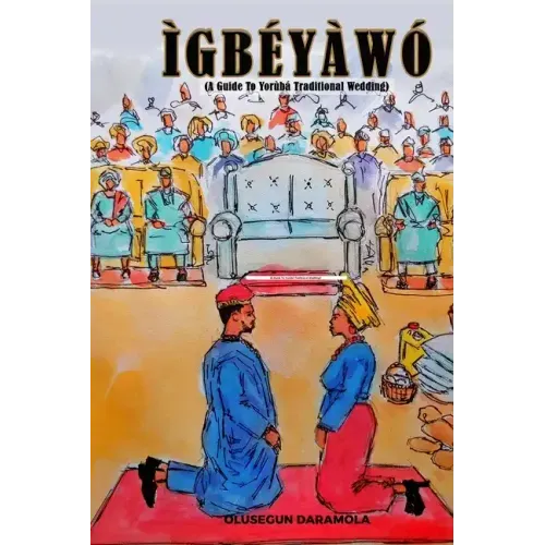 Ìgbéyàwó: (A Guide To Yorùbá Traditional Wedding)