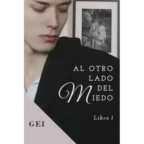 Al otro lado del miedo: (Libro 1)