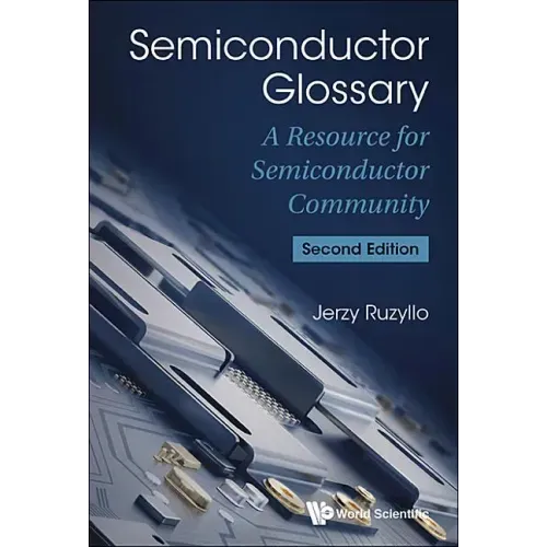 Semiconductor Glossary: A Resource for Semiconductor Community (Second Edition)