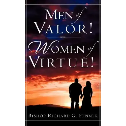 Men of Valor! Women of Virtue!