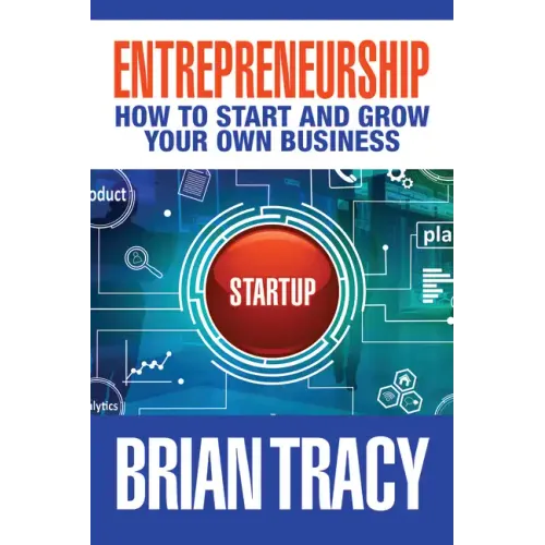 Entrepreneurship: How to Start and Grow Your Own Business