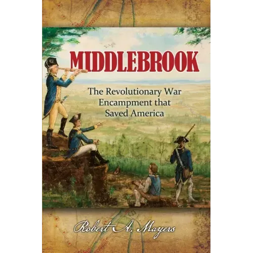 Middlebrook: The Encampment That Saved America