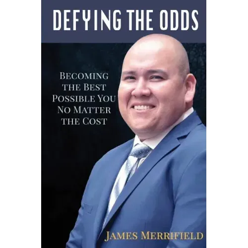 Defying the Odds: Becoming the Best Possible You... No Matter the Cost