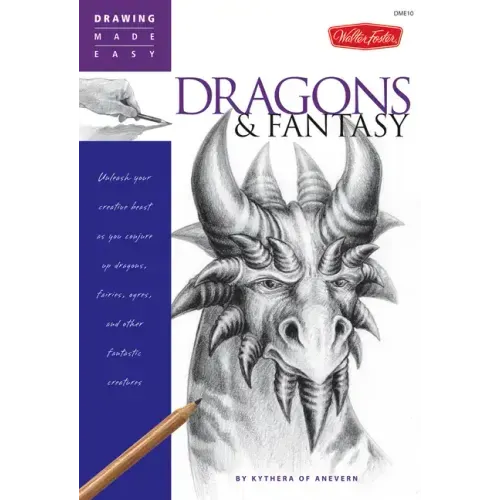 Dragons & Fantasy: Unleash Your Creative Beast as You Conjure Up Dragons, Fairies, Ogres, and Other Fantastic Creatures