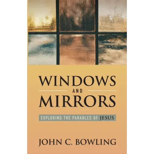 Windows and Mirrors: Exploring the Parables of Jesus