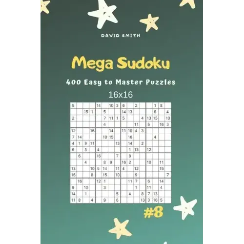 Mega Sudoku - 400 Easy to Master Puzzles 16x16 Vol.8