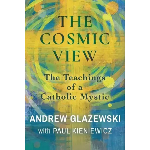 The Cosmic View: The Teachings of a Catholic Mystic