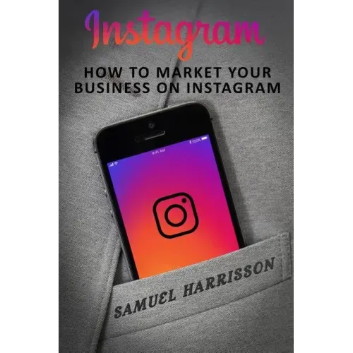 Instagram: How To Market Your Business On Instagram