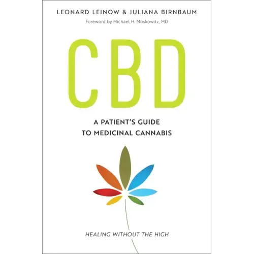 CBD: A Patient's Guide to Medicinal Cannabis--Healing Without the High