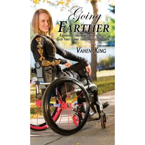 Going Farther: Experience The Power and Love of God That Turns Tragedy into Triumph