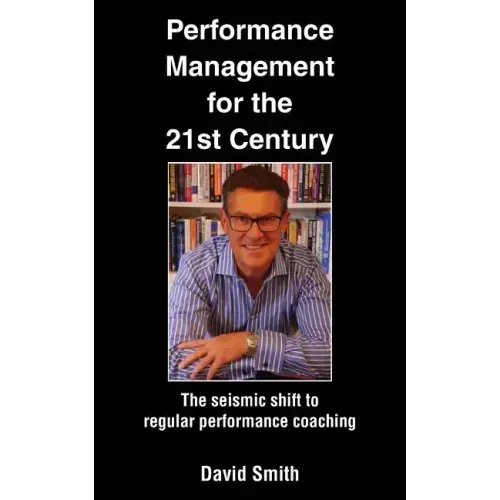 Performance Management for the 21st Century: The Seismic Shift to Regular Performance Coaching