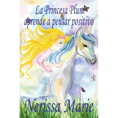 La Princesa Plum aprende a pensar positivo (cuentos infantiles, libros infantiles, libros para los niños, libros para niños, libros para bebes, libros