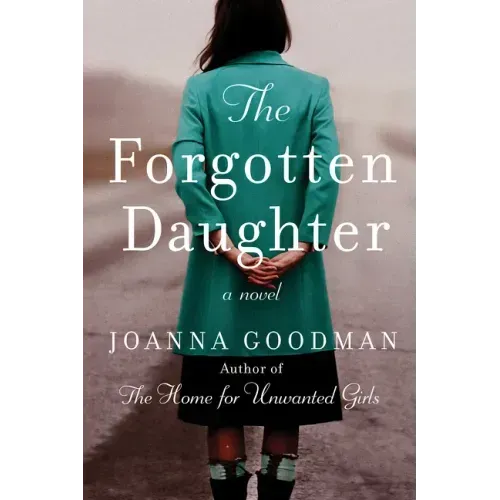 The Forgotten Daughter: The Triumphant Story of Two Women Divided by Their Past, But United by Friendship--Inspired by True Events