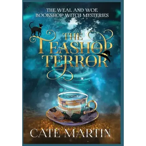 The Teashop Terror: A Weal & Woe Bookshop Witch Mystery