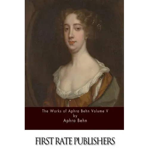 The Works of Aphra Behn Volume V