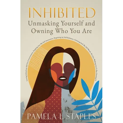 Inhibited: Unmasking Yourself and Owning Who You Are