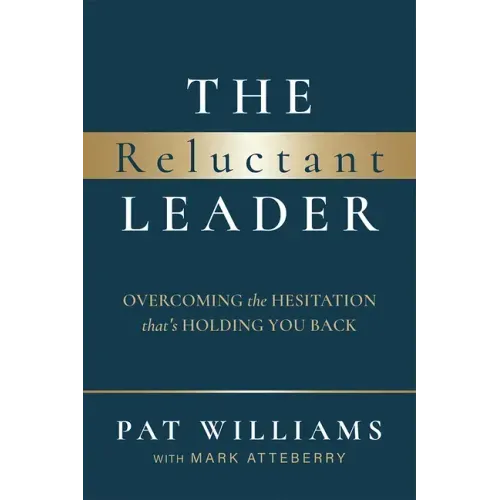 The Reluctant Leader: Overcoming the Hesitation That's Holding You Back