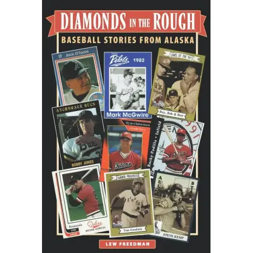 Diamonds in the Rough: Baseball Stories from Alaska