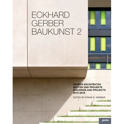 Eckhard Gerber: Baukunst II: Buildings and Projects 2013-2015