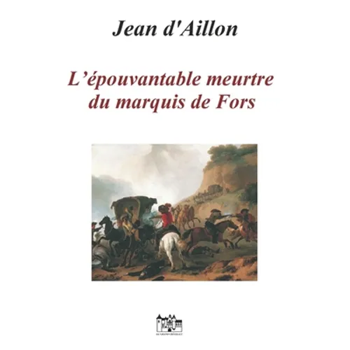 L'Épouvantable Meurtre Du Marquis de Fors: Les enquêtes de Louis Fronsac