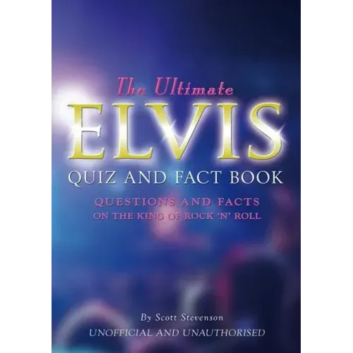 The Ultimate Elvis Quiz and Fact Book