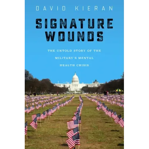 Signature Wounds: The Untold Story of the Military's Mental Health Crisis