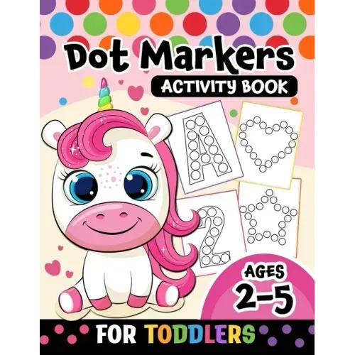 Dot Markers Activity Book for toddlers ages 2-5: BIG DOTS Large and Jumbo Activity Book for Toddlers, Boys, Girls, Preschool Number, Shapes and Alphab