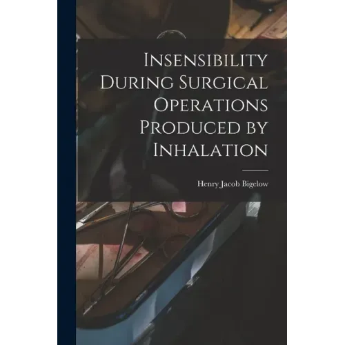 Insensibility During Surgical Operations Produced by Inhalation