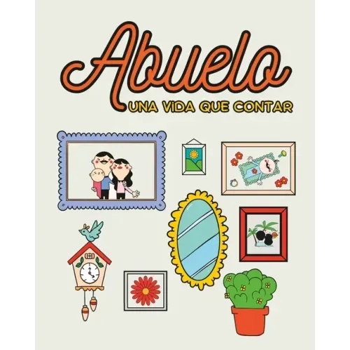 Abuelo, una vida que contar.: Preguntas para conocer la vida de tu abuelo.