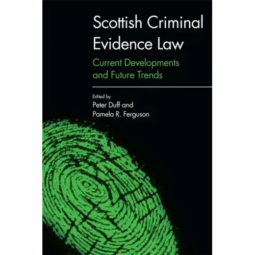 Scottish Criminal Evidence Law: Current Developments and Future Trends