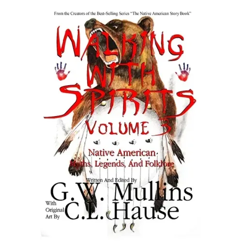 Walking With Spirits Volume 3 Native American Myths, Legends, And Folklore