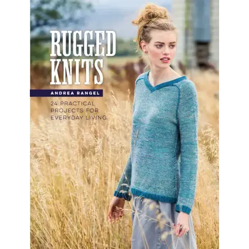 Rugged Knits: 24 Practical Projects for Everyday Living